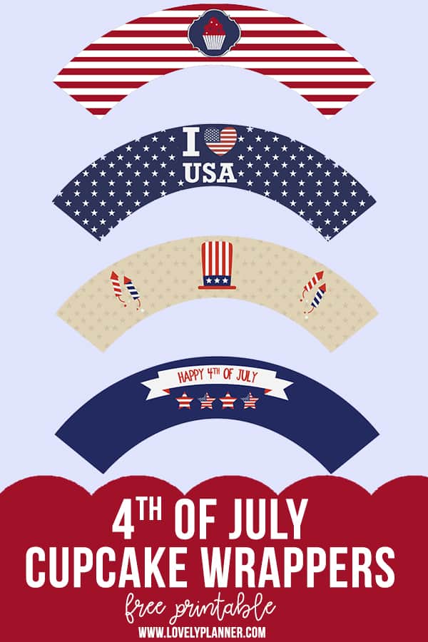 FREE Printable 4th of July Cupcake Wrappers - Fun and easy way to decorate your cupcakes for Independance Day! Get matching free printables to complete your 4th of july decoration. #cupcakewrappers #4thofjuly #freeprintable #partyprintable #lovelyplanner